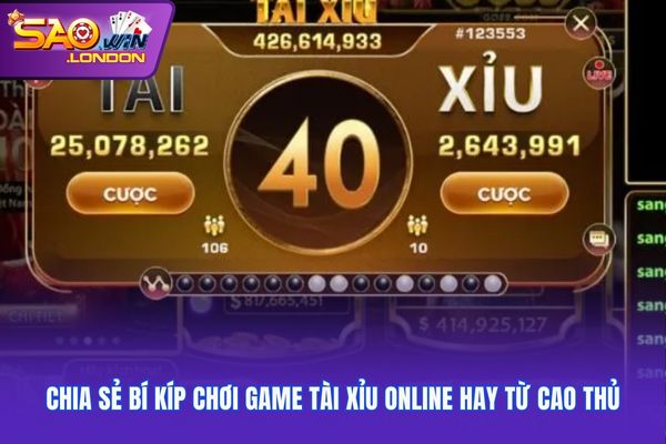 Chia sẻ bí kíp chơi game tài xỉu online hay từ cao thủ