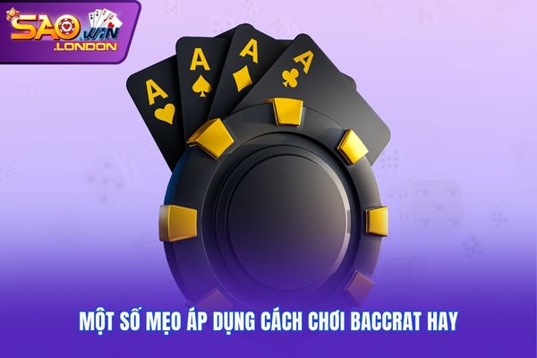 Một số mẹo áp dụng cách chơi Baccrat hay