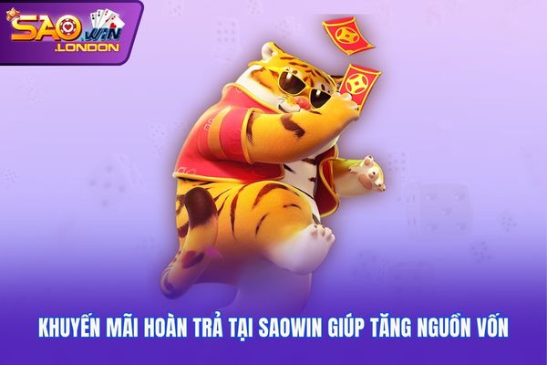 Khuyến mãi hoàn trả tại Saowin giúp tăng nguồn vốn