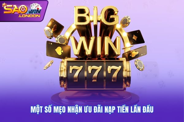 Một số mẹo nhận ưu đãi nạp tiền lần đầu