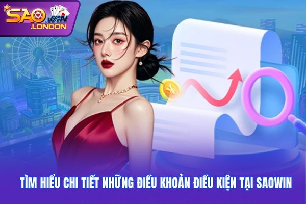 Tìm hiểu chi tiết những điều khoản điều kiện tại Saowin